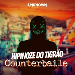 Hipinoze Do Tigrão - Counterbaile(Unknown Mashup)