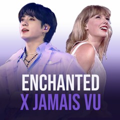 Enchanted x Jamais Vu
