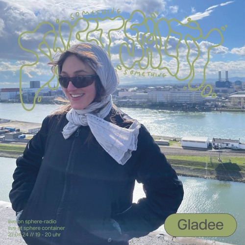 Live@SphereContainer - something sweet, something salty w/ Gladee - 27.04.2024