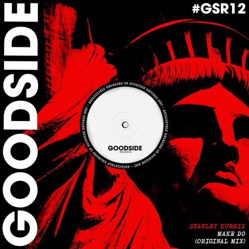 Stanley Kubrix - Make Do (Original Mix) [Goodside Records]