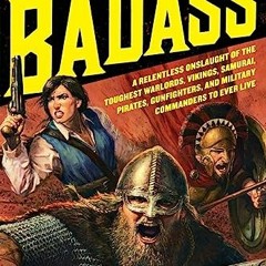 )# Badass, A Relentless Onslaught of the Toughest Warlords, Vikings, Samurai, Pirates, Gunfight