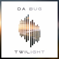 Da Bug - Twilight