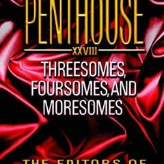[FREE] KINDLE 📕 Letters to Penthouse XXVIII: Threesomes, Foursomes, and Moresomes by
