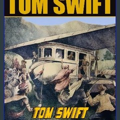Read ebook [PDF] 💖 Tom Swift Circling the Globe: The Original Adventures of Tom Swift Full Pdf