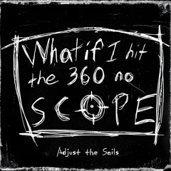 What if I Hit the 360 No Scope
