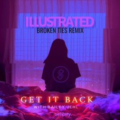 Illustrated - Get it back [BROKEN TIES REMIX]