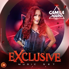 EXCLUSIVE MUSIC SET - DJ CAMILA HARO