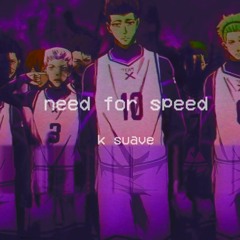 k suave ~Need For Speed (slowed + Reverb)
