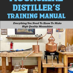View EPUB 💞 Moonshine Distiller's Training Manual by  Christopher G. Yorke M. Ed [EP