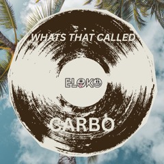 WHAT'S THAT CALLED - CARBO