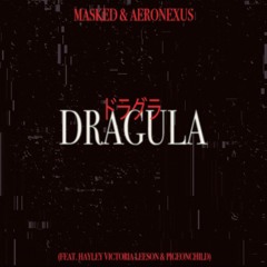 MASKED & Aeronexus - Dragula (feat. Hayley Victoria Leeson & Pigeonchild)