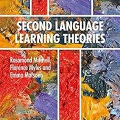 +Ebook= Second Language Learning Theories: Fourth Edition BY: Rosamond Mitchell (Author),Flore