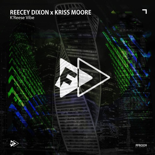 FFR009 ReeceyDixon X KrissMoore - K'Reese Vibe