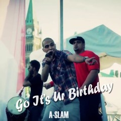 A-SLAM - Go It's Ur Birthday f. Mister Singh, Shivangi Bhayana, & DJ C-Stylez
