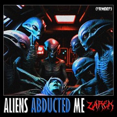 Zarek - Aliens Abducted Me
