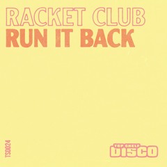Racket Club - Run It Back (Extended Mix)