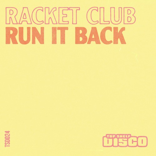 Racket Club - Run It Back (Extended Mix)