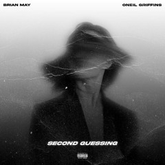 Second Guessing Ft Oneil Griffins (Prod. Brian May)