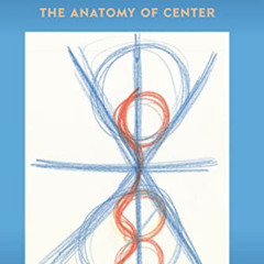 [READ] EPUB ✉️ A Guide to a Somatic Movement Practice: The Anatomy of Center by  Nanc