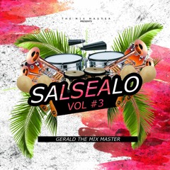 DJ GERALD THE MIX MASTER - SALSEALO MIX VOL.3- 2022 EDITION