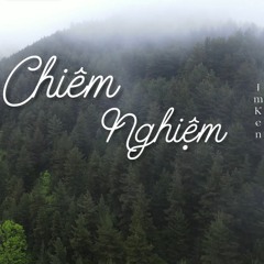 CHIÊM NGHIỆM - ImKen