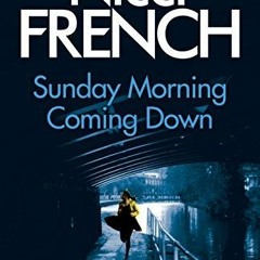 [Read] Online Sunday Morning Coming Down: A Frieda Klein Novel BY : Nicci French