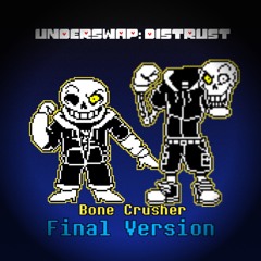 (30-40 Followers) [Underswap: Distrust] Bone Crusher (Final Version)
