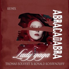 Lady Gaga - Abracadabra (Ronald Rossenouff & Thomas Solvert Remix) "FREE DOWNLOAD"