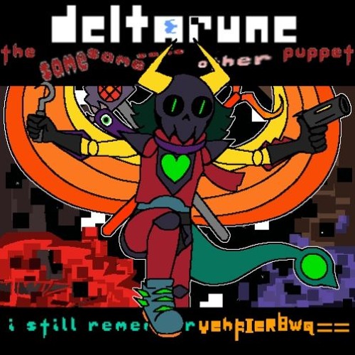 I STILL REMEMBER VEhFIERBWQ== - [Deltarune; The Same Same Same Other Puppet]