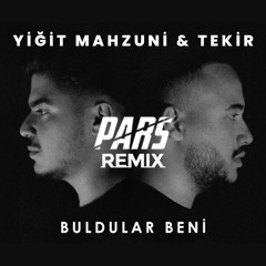 Tekir x Yiğit Mahzuni - Buldular Beni (PARS Remix)