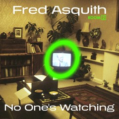 Fred Asquith - No One's Watching