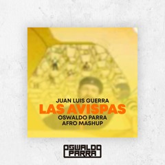 Juan Luis Guerra - Las Avispas (Oswaldo Parra Afro Mashup) FREE DOWNLOAD