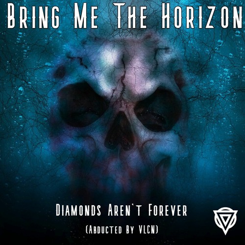 BMTH - Diamonds Aren't Forever (Abducted By VLCN)