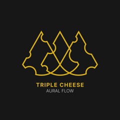 Aural Flow - Triple Cheese