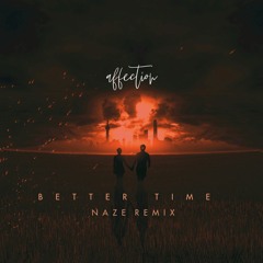 Affection - Better Time (Naze Remix)