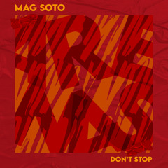 Mag Soto - Don't Stop (Original Mix)
