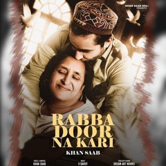 Rabba Door Na Kari - Khan Saab