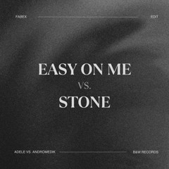 Easy On Me Vs. Stone (FABEX Edit)