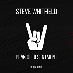 Steve Whitfield - Peak Of Resentment (RiZLiX Remix)