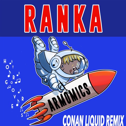 Armomics BY Ranka 🇮🇹 (Conan Liquid 🇬🇧 Remix) (HOT GROOVERS)