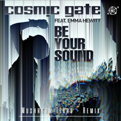 Cosmic Gate - Be Your Sound (Mushroom Tears Remix)