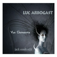 FREE DL Luc Arbogast - Vox Clamantis (jack Essek Edit)