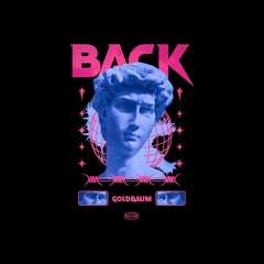 GOLDBAUM - BACK (Original Mix) EXT