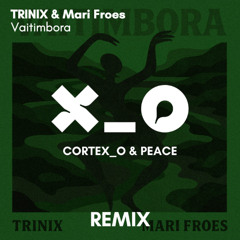 TRINIX & Mari Froes - Vaitimbora (Cortex_o & Peace Remix) [AFRO HOUSE]