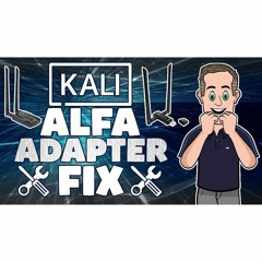 #272: Kali Linux WiFi Alfa Adapter Fix