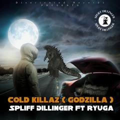 Cold Killaz ( Godzilla ) Ft Ryuga
