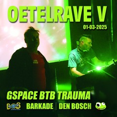 Gspace BTB Trauma @ Oetelrave V, 1 Maart 2025, Barkade, Den Bosch, NL