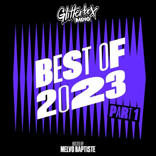 Stream Glitterbox Radio Show 349: Best Of 2023 Part 1 Hosted By Melvo  Baptiste by Glitterbox Recordings | Listen online for free on SoundCloud