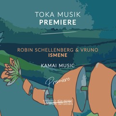 PREMIERE: Robin Schellenberg & VRuno - Ismene [Kamai Music]