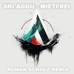 Ski Aggu - Mietfrei (Roman Schulz Remix)